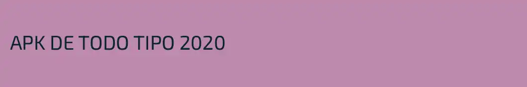 APK DE TODO TIPO 2020